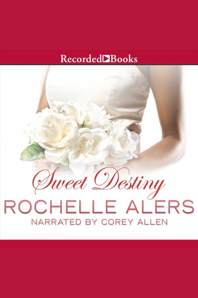 Sweet destiny [electronic resource] / Rochelle Alers.