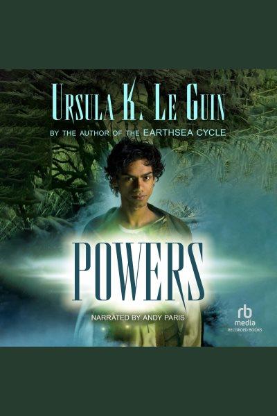 Powers [electronic resource] / Ursula K. Le Guin.