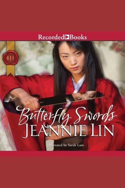 Butterfly swords [electronic resource] / Jeannie Lin.