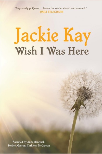 Wish I was here [electronic resource] / Jackie Kay.