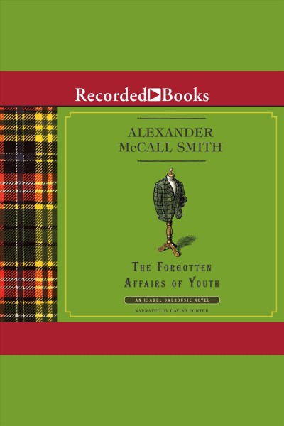 The forgotten affairs of youth [electronic resource] / Alexander McCall Smith.