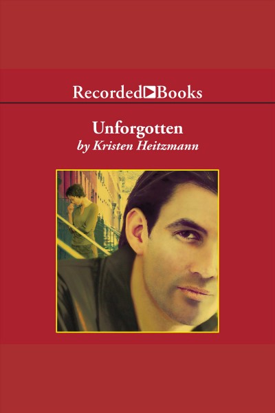 Unforgotten [electronic resource] / Kristen Heitzmann.