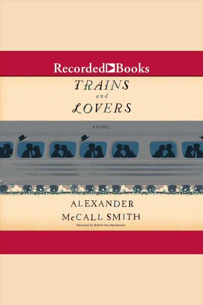 Trains and lovers [electronic resource] / Alexander McCall Smith.