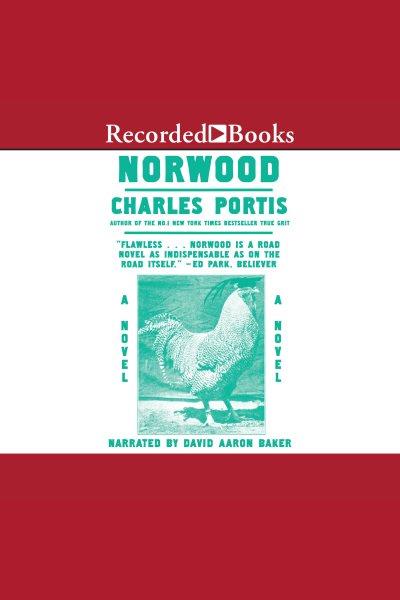 Norwood [electronic resource] / Charles Portis.