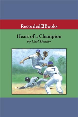 Heart of a champion [electronic resource] / Carl Deuker.