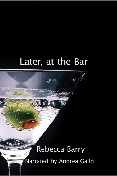 Later, at the bar [electronic resource] : a novel in stories / Rebecca Barry.