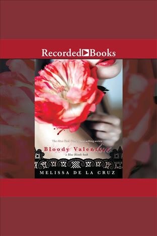 Bloody Valentine [electronic resource] / Melissa de la Cruz.