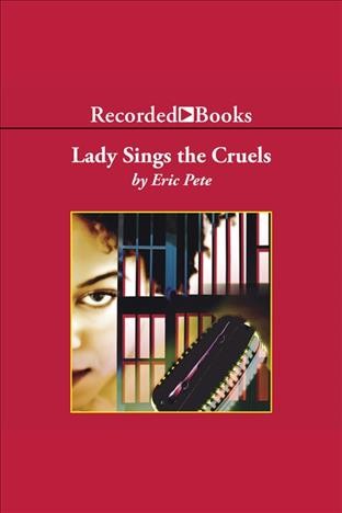 Lady sings the cruels [electronic resource] / Eric Pete.