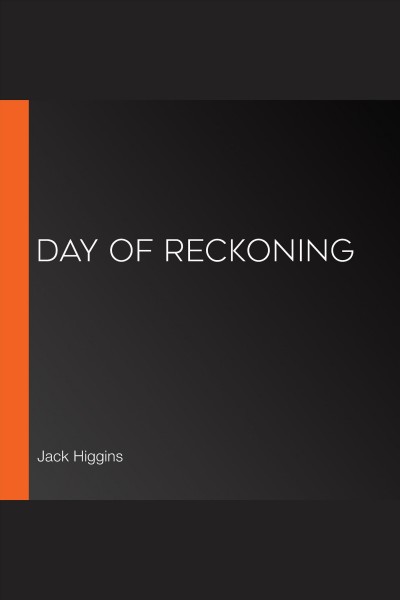Day of reckoning [electronic resource] / by Jack Higgins.