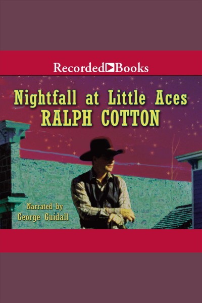 Nightfall at Little Aces [electronic resource] / Ralph Cotton.
