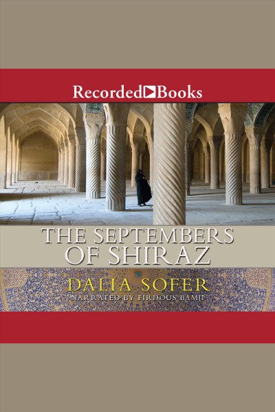The Septembers of Shiraz [electronic resource] / Dalia Sofer.