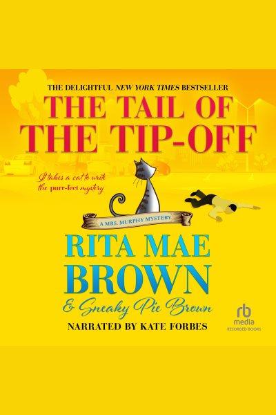 The tail of the tip-off [electronic resource] / Rita Mae Brown and Sneaky Pie Brown.