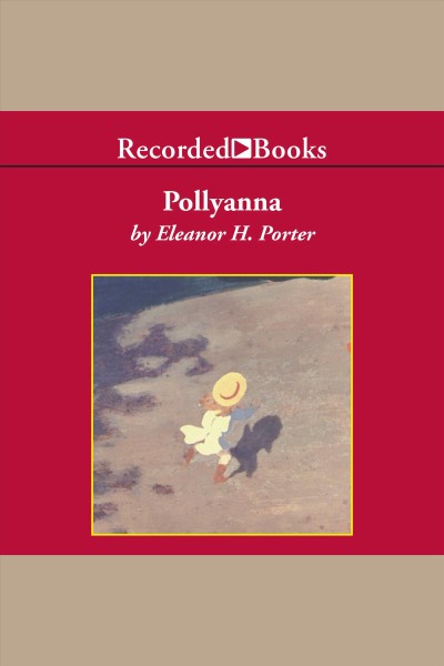 Pollyanna [electronic resource] / Eleanor H. Porter.