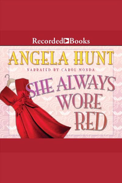 She always wore red [electronic resource] / Angela Hunt.