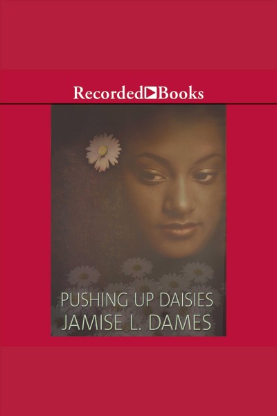 Pushing up daisies [electronic resource] / Jamise L. Dames.