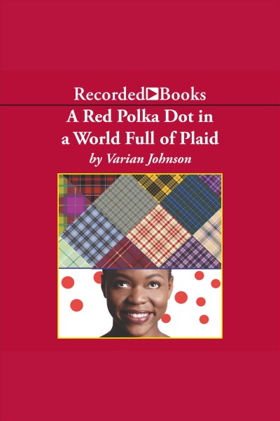 A red polka dot in a world full of plaid [electronic resource] / Varian Johnson.