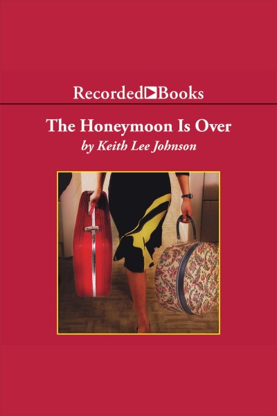 The honeymoon is over [electronic resource] / Keith Lee Johnson.
