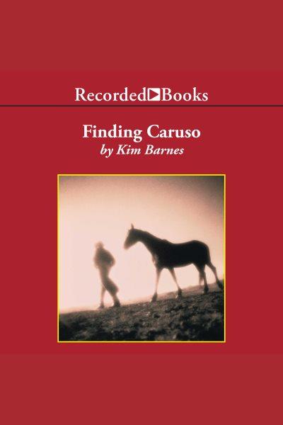 Finding Caruso [electronic resource] / Kim Barnes.