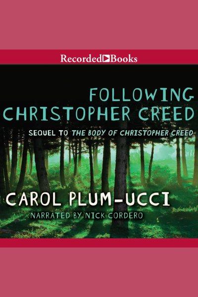 Following Christopher Creed [electronic resource] / Carol Plum-Ucci.