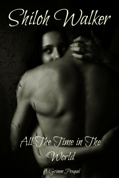All the time in the world [electronic resource] : A Grimm Prequel. Shiloh Walker.
