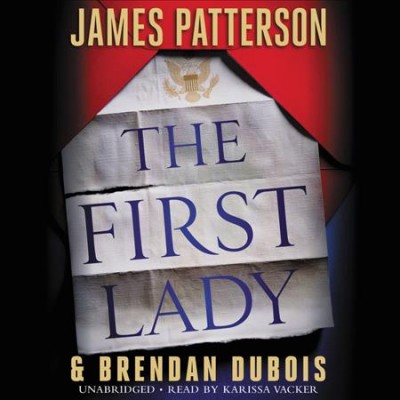 The first lady  [sound recording] / James Patterson and Brendan DuBois.