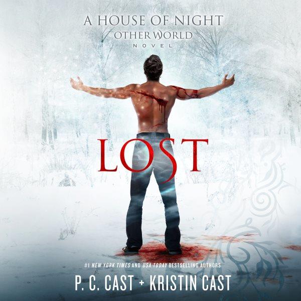 Lost [electronic resource] : House of Night Other World Series, Book 2. P. C Cast.
