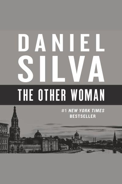 The other woman [electronic resource] : A Novel. Daniel Silva.