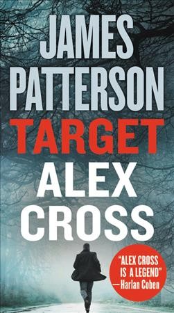 Target: alex cross [electronic resource] : Alex Cross Series, Book 26. James Patterson.