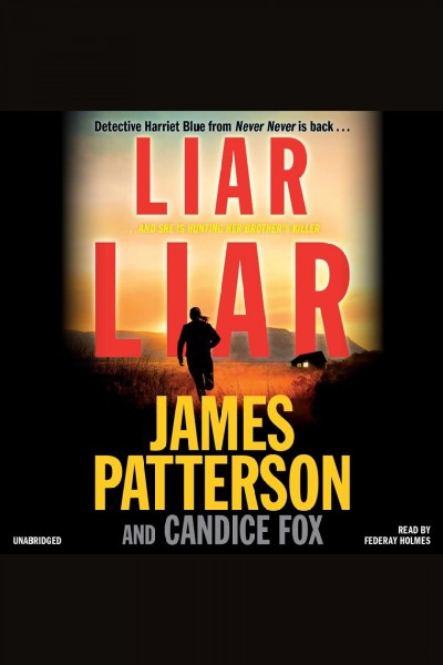 Liar liar [electronic resource] : Detective Harriet Blue Series, Book 3. James Patterson.