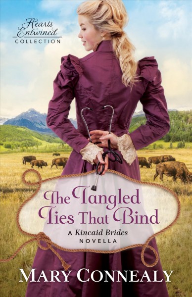 The tangled ties that bind [electronic resource] : A Kincaid Brides Novella. Mary Connealy.