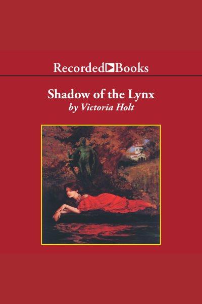 The shadow of the lynx [electronic resource] / Victoria Holt.