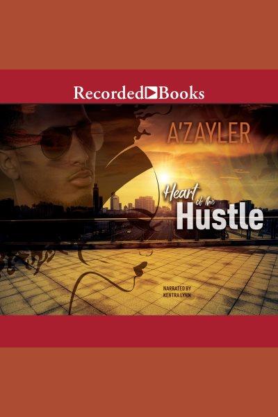 Heart of the hustle [electronic resource] / A'zayler.