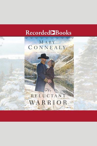 The reluctant warrior [electronic resource] / Mary Connealy.
