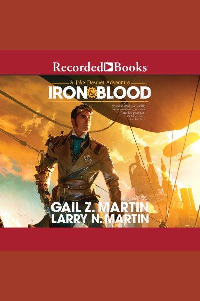Iron & blood [electronic resource] / Gail Z. Martin and Larry N. Martin.