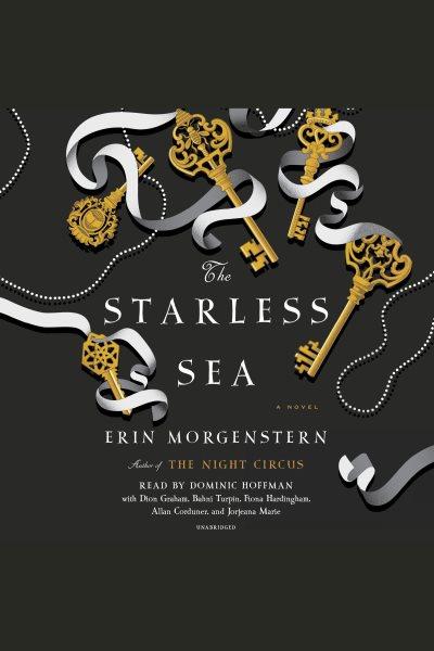 The starless sea [electronic resource] : A novel. Erin Morgenstern.