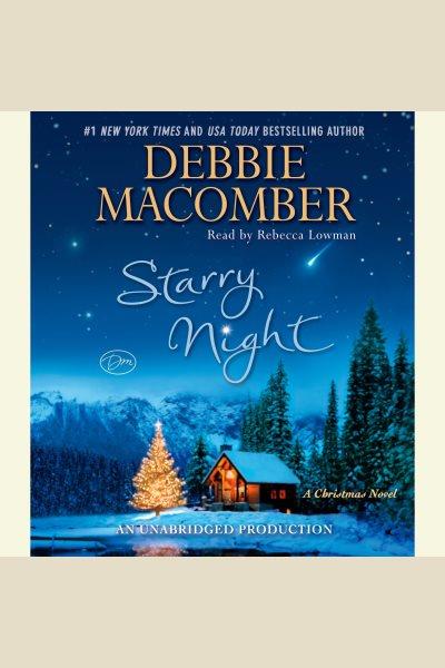 Starry night [electronic resource] : A christmas novel. Debbie Macomber.