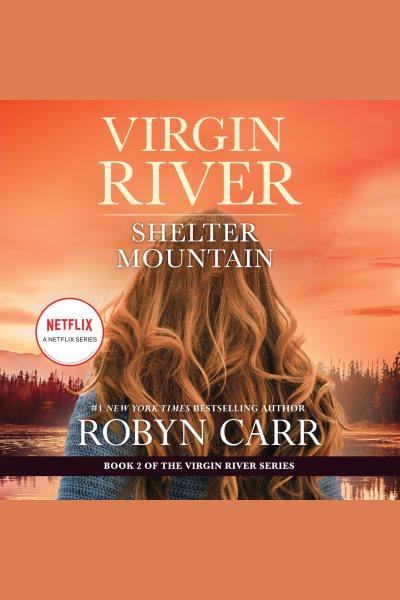 Shelter mountain [electronic resource] : Virgin river series, book 2. Robyn Carr.