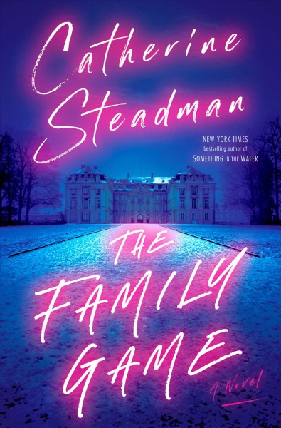 The family game : a novel / Catherine Steadman.