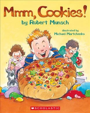 Mmm, cookies! / by Robert Munsch ; illustrated by Michael Martchenko.