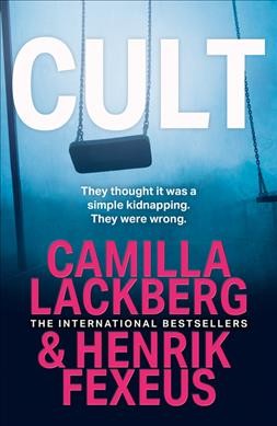 Cult / Camilla Lackberg & Henrik Fexeus ; translated from the Swedish by Ian Giles.