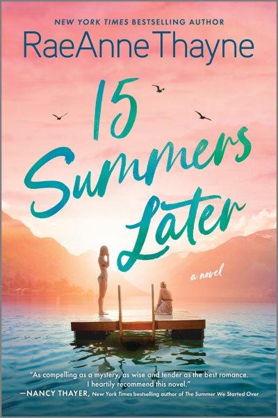 15 summers later : a novel / RaeAnne Thayne.