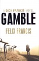 Gamble : a Dick Francis novel  Cover Image