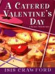 A catered Valentine's Day a mystery with recipes  Cover Image