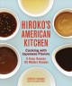 Hiroko's american kitchen Cooking with Japanese flavors  Cover Image
