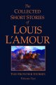 Go to record The collected short stories of Louis L'Amour : the frontie...