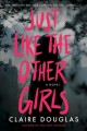 Just like the other girls : a novel  Cover Image