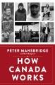 How Canada works : the people who make our nation thrive  Cover Image